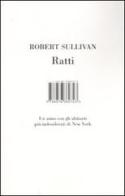 Ratti. Un anno con gli abitanti più indesiderati di New York di Robert Sullivan edito da Isbn Edizioni