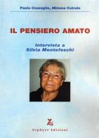 Il pensiero amato. Intervista a Silvia Montefoschi. Con DVD di Paolo Cozzaglio, Mimma Cutrale edito da Zephyro Edizioni