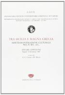 Tra Sicilia e Magna Grecia. Atti del Convegno (Napoli, 19-20 marzo 1987) edito da Edizioni dell'Ateneo