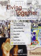 Living together. English for the social sector. Per le Scuole superiori. Ediz. bilingue. Con CD Audio. Con espansione online di Ilaria Piccioli edito da Editrice San Marco