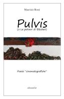 Pulvis (o le polveri di Blücher). Poesie cinematografiche di Maurizio Rossi edito da LIR