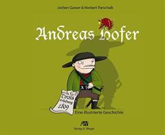 Andreas Hofer. Eine illustrierte Geschichte di Jochen Gasser, Norbert Parschalk edito da Weger