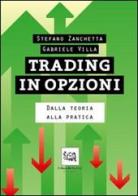 Trading in opzioni. Dalla teoria alla pratica di Stefano Zanchetta, Gabriele Villa edito da Edoardo Varini Publishing