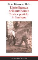 L' intelligenza dell'autonomia. Teorie e pratiche in Sardegna di Gian Giacomo Ortu edito da CUEC Editrice