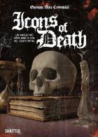 Icons of death. Un viaggio nei primi anni di vita del death metal di Giuseppe Felice Cassatella edito da Shatter