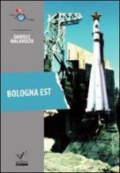 Bologna est di Daniele Malavolta edito da Eclissi