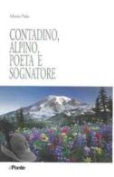 Contadino, alpino, poeta e sognatore di Mario Palo edito da Il Ponte