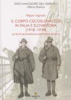 Il Corpo cecoslovacco in Italia e Slovacchia (1918-1919). Le fonti archivistiche dell'Ufficio Storico di Filippo Vignato edito da Stato Maggiore dell'Esercito