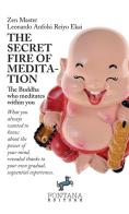 The secret fire of meditation. The Buddha who meditates within you di Leonardo Anfolsi Reiyo Ekai edito da Fontana Editore