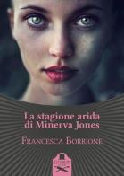 La stagione arida di Minerva Jones di Francesca Borrione edito da Les Flâneurs Edizioni