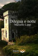 Dilegua o notte di Marcello Lippi edito da dreamBOOK edizioni