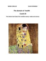 The domain of health. Covid-19. The whole truth about the invisible enemy: media and science di Maria Cerullo edito da Autopubblicato