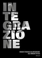 Integrazione. Indagine fotografica sull'integrazione degli immigrati in Italia di Matteo Leprini edito da Youcanprint