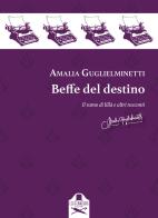 Beffe del destino. Il ramo di lillà e altri racconti di Amalia Guglielminetti edito da Les Flâneurs Edizioni