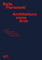 Ilario Fioravanti. Architettura come arte edito da SAGEP