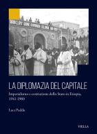 La diplomazia del capitale. Imperialismo e costruzione dello Stato in Etiopia 1941-1960 di Luca Puddu edito da Viella