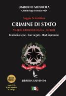 Crimine di Stato. Analisi criminologica. Sequel. Reazioni avverse, cure negate, morti improvvise di Umberto Mendola edito da Libreria Salvemini