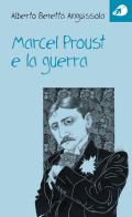 Marcel Proust e la guerra di Alberto Beretta Anguissola edito da Portaparole