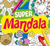 Supermandala. Tante idee da colorare. Ediz. illustrata di Massimo Alfaioli edito da Giunti Editore