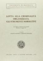 Lotta alla criminalità organizzata: gli strumenti normativi. Atti della Giornata di studio (Macerata, 13 maggio 1993) edito da Giuffrè