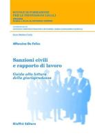 Sanzioni civili e rapporto di lavoro. Guida alla lettura della giurisprudenza di Alfonsina De Felice edito da Giuffrè