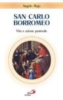 San Carlo Borromeo. Vita e azione pastorale di Angelo Majo edito da San Paolo Edizioni