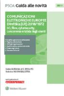 Comunicazioni elettroniche europee. Direttiva (UE) 2018-1972. 5G, fibra, cybersecurity, concorrenza e tutela degli utenti