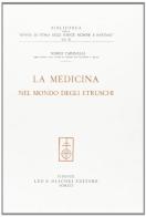La Medicina nel mondo degli etruschi di Mario Tabanelli edito da Olschki