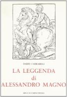 La leggenda di Alessandro Magno (rist. anast. 1892) di Dario Carraroli edito da Forni