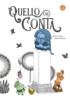 Quello che conta. Ediz. illustrata di Federica Ortolan edito da SABIR