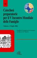 Catechesi preparatorie per il 5° Incontro mondiale delle famiglie (Valencia, 1-9 luglio 2006) edito da Paoline Editoriale Libri