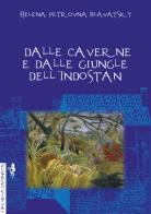 Dalle caverne e dalle giungle dell'Indostan di Helena Petrovna Blavatsky edito da Anguana Edizioni