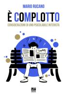 È complotto. Considerazioni di uno psicolabile interista di Mario Rucano edito da Gianluca Iuorio Urbone Publishing