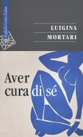 Aver cura di sé di Luigina Mortari edito da Raffaello Cortina Editore