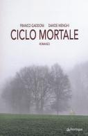 Ciclo mortale di Franco Gaddoni, Davide Menghi edito da Pendragon