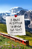 Il baule in soffitta la valigia sul letto. Quando a dire basta è un cuore di Mana edito da PubMe