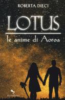 Le anime di Aoroa. Lotus di Roberta Dieci edito da Reverdito