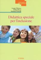 Didattica speciale per l'inclusione di Luigi D'Alonzo, Fabio Bocci, Stefania Pinelli edito da La Scuola SEI