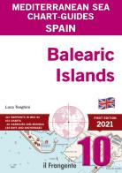 Spain. Balearic Islands. Mediterranean sea chart-guide di Luca Tonghini edito da Edizioni Il Frangente