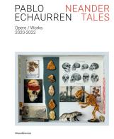 Pablo Echaurren. Neander tales. Opere-Works 2020-2022. Ediz. illustrata edito da Silvana