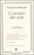 L' ossario del sole di Domenico Brancale edito da Passigli