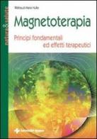 Magnetoterapia. Principi fondamentali ed effetti terapeutici di Waltraud M. Hulke edito da Tecniche Nuove