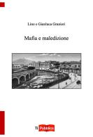 Mafia e maledizione di Gianluca Granieri, Pasqualino Granieri edito da Lampi di Stampa