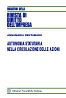 Autonomia statutaria nella circolazione delle azioni di Annamaria Dentamaro edito da Edizioni Scientifiche Italiane