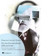 Per una fenomenologia della passività. Osservazioni comparative su logica e fondazione passiva in Husserl. Nuova ediz. di Francesco Saverio Trincia edito da Inschibboleth