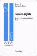 Donne in-segnate. Genere e ri-appropriazione di sé edito da Franco Angeli