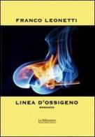 Linea d'ossigeno di Franco Leonetti edito da La Riflessione