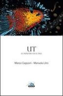 UT. Il principio ed il fine di Marco Capponi, Manuela Litro edito da Marte Editrice