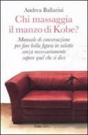 Chi massaggia il manzo di Kobe? di Andrea Ballarini edito da Dalai Editore