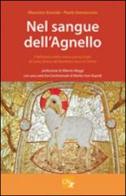 Nel sangue dell'agnello. Il Battistero parrocchiale di Santa Teresa Del Bambino Gesù in Trieste di Massimo Gnezda, Paola Iannacone edito da CNx